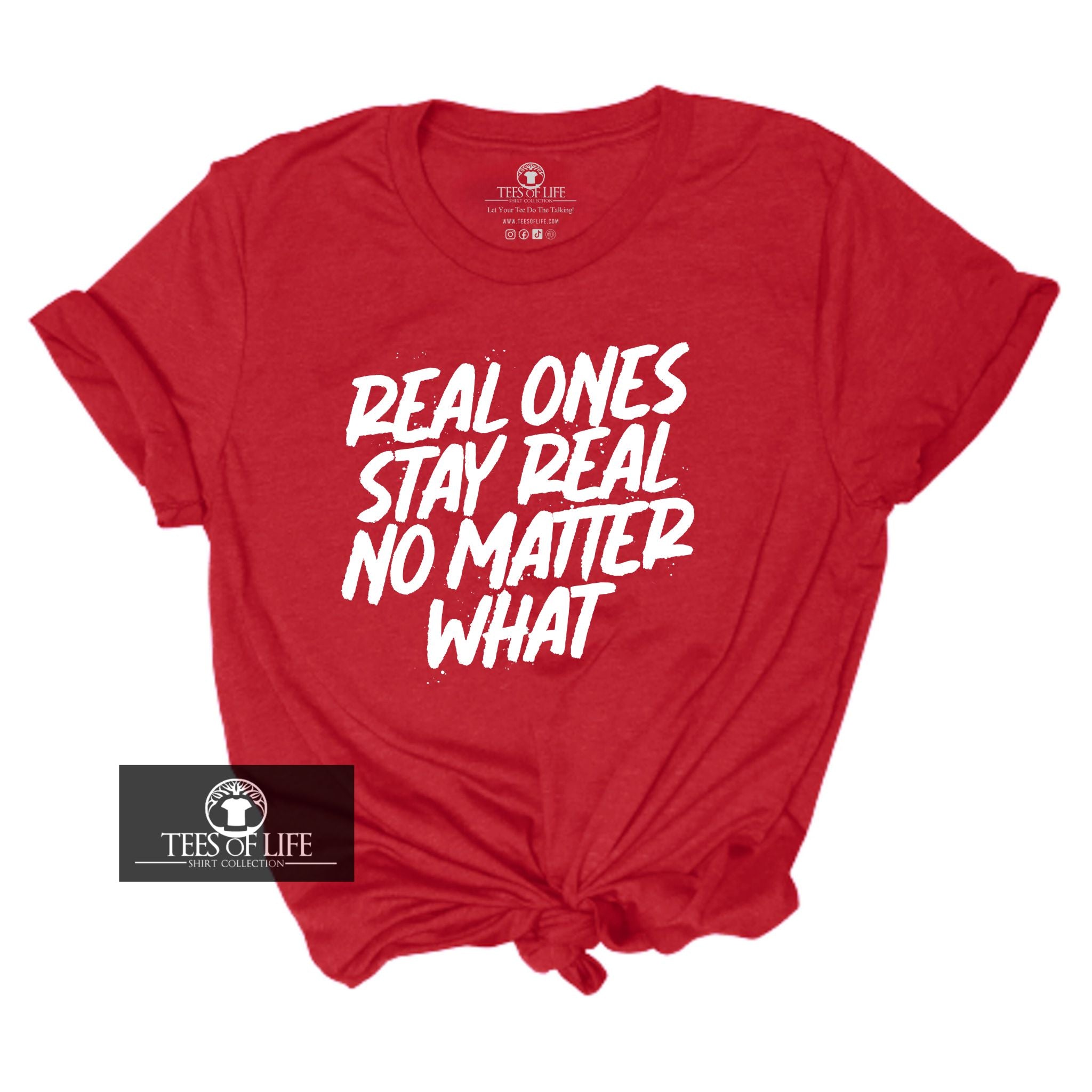 Real Ones Stay Real No Matter What Unisex Tee