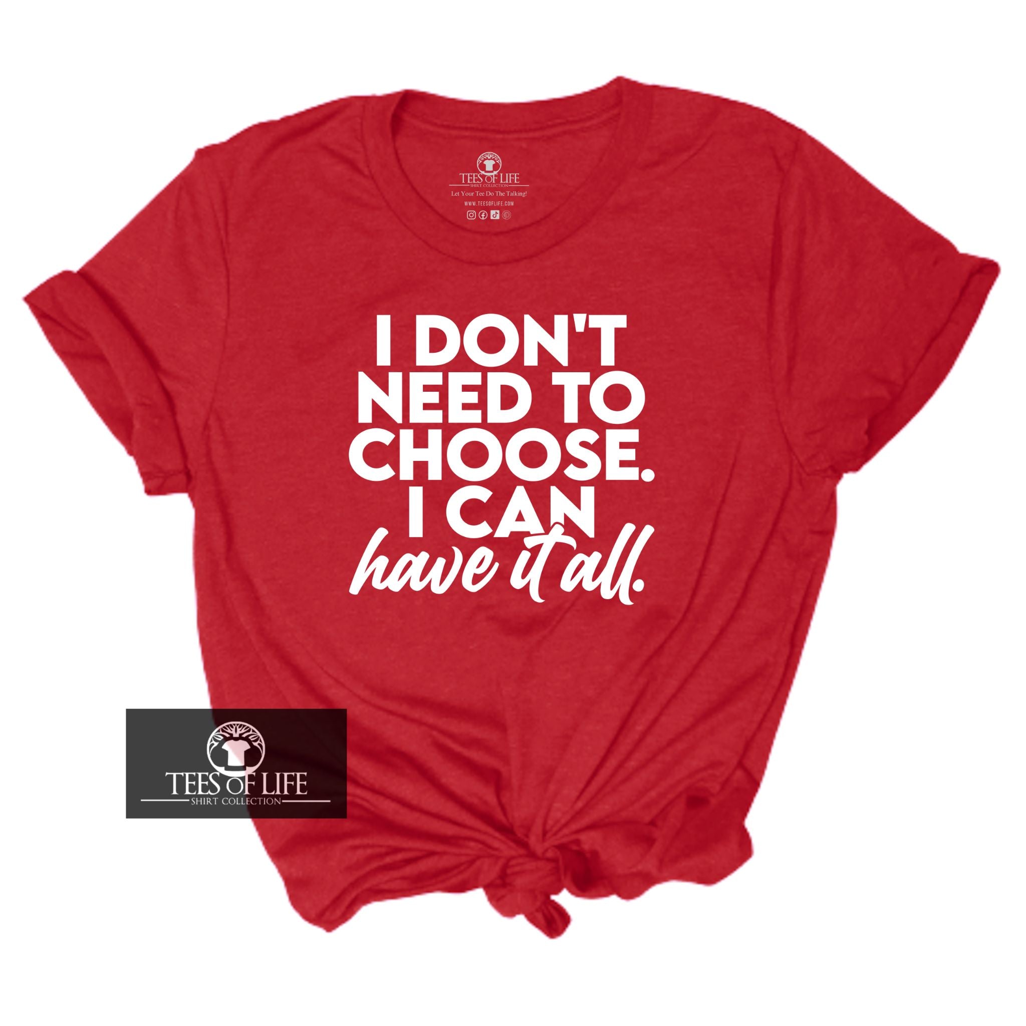 I Don't Need To Choose I Can Have It All Unisex Tee