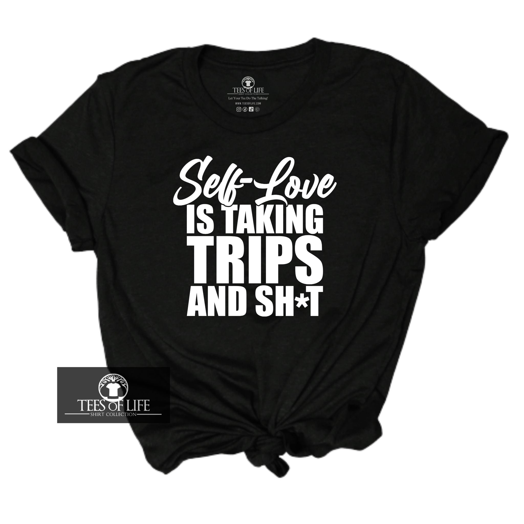 Self Love Is Taking Trips And Sh*t Unisex Tee