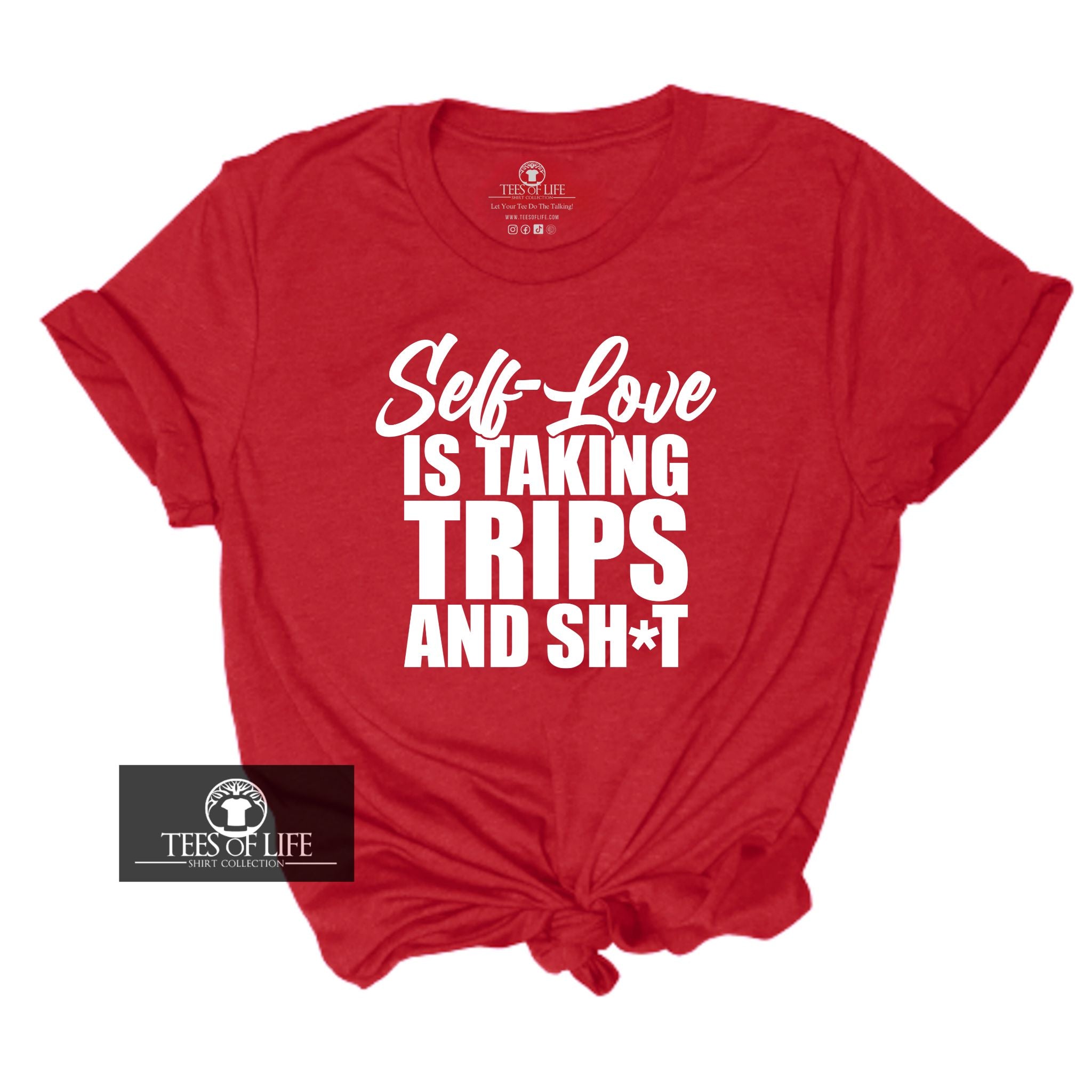 Self Love Is Taking Trips And Sh*t Unisex Tee