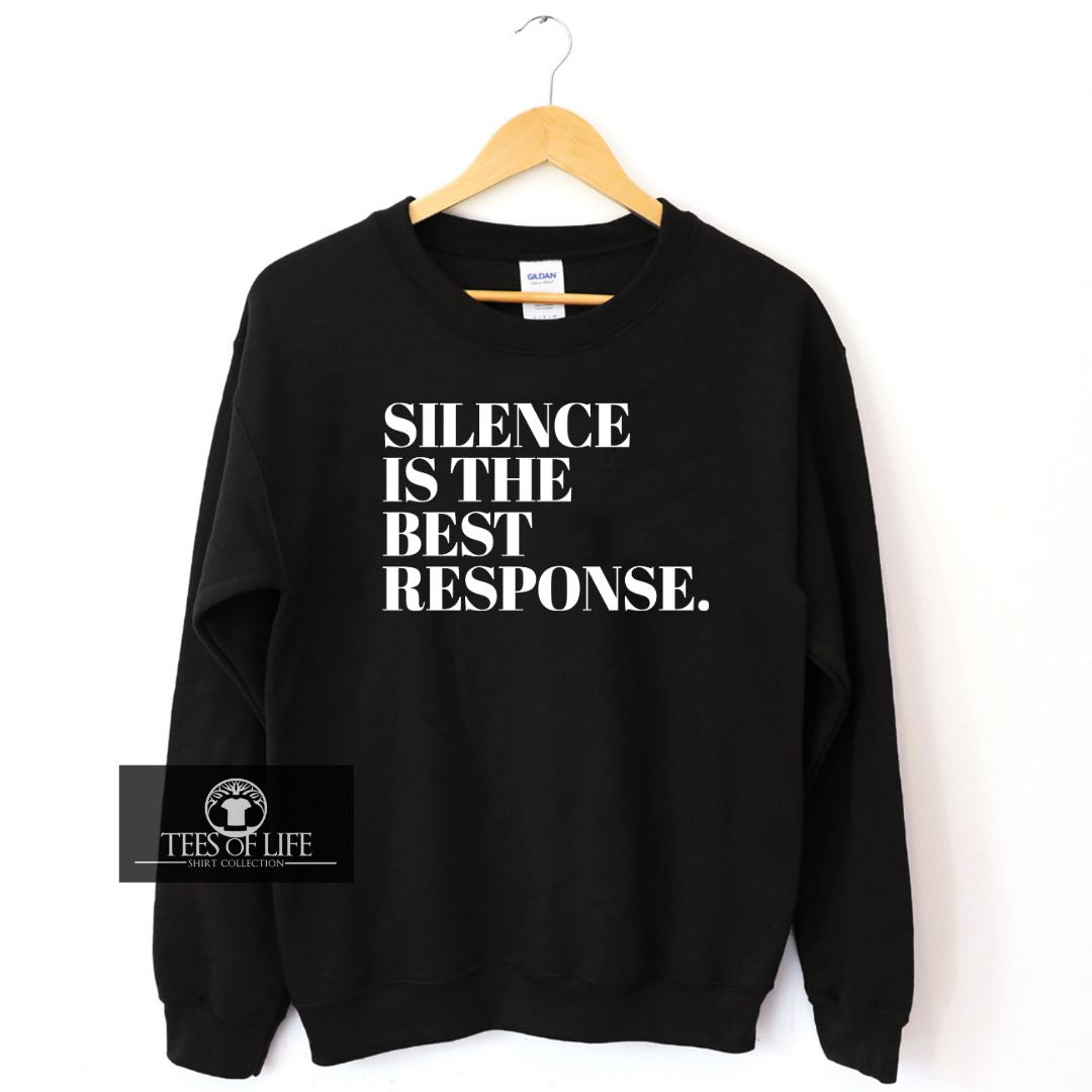 Silence Is The Best Response Unisex Sweatshirt