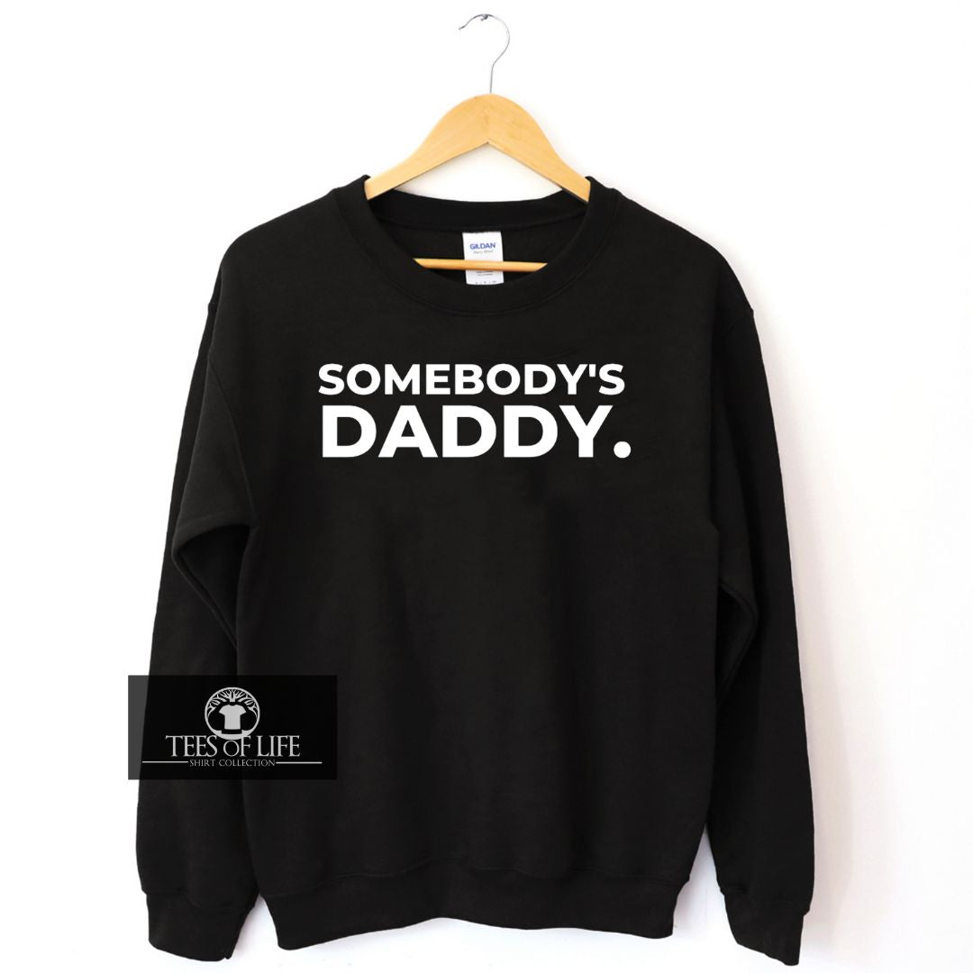 Somebody's Daddy Sweatshirt