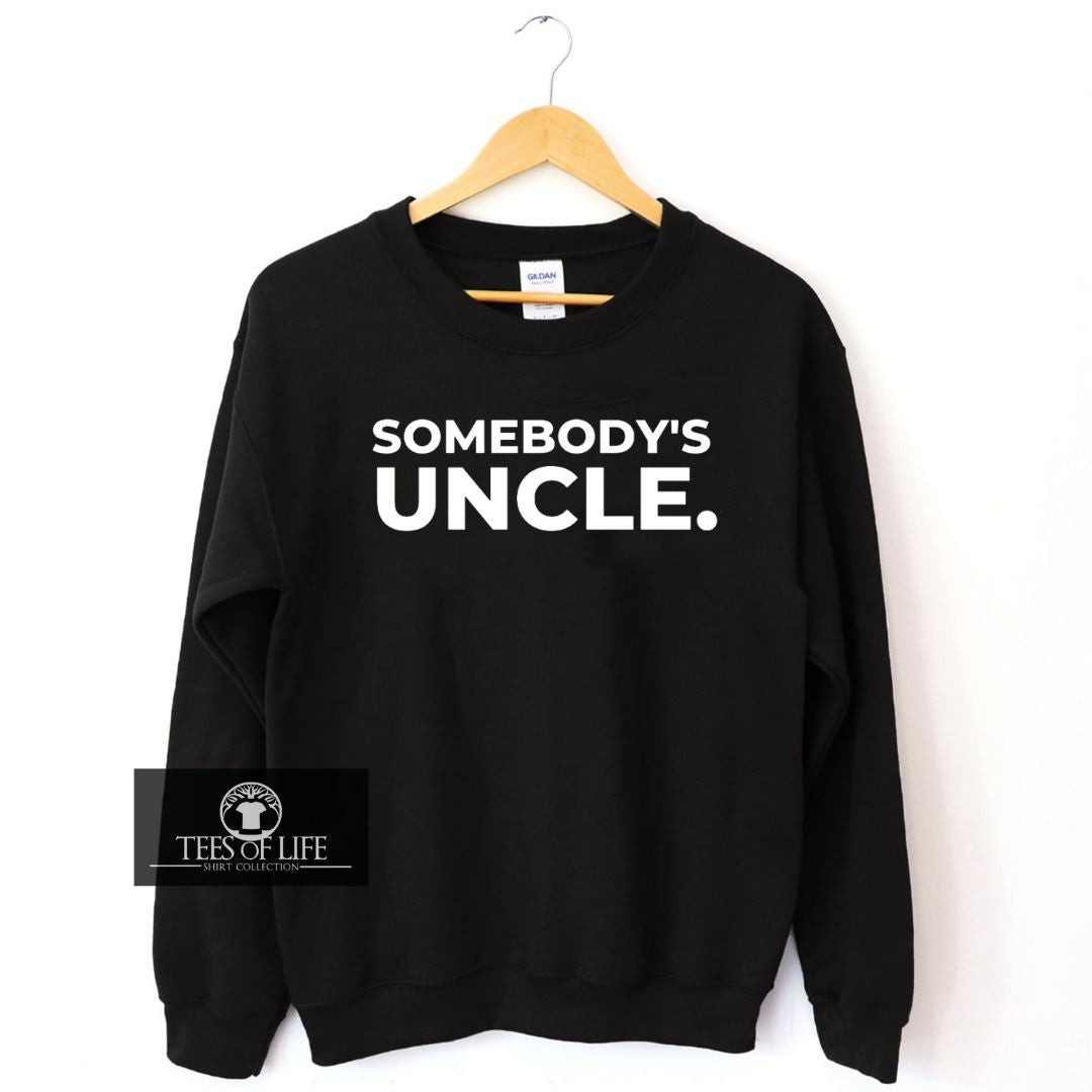 Somebody's Uncle Sweatshirt