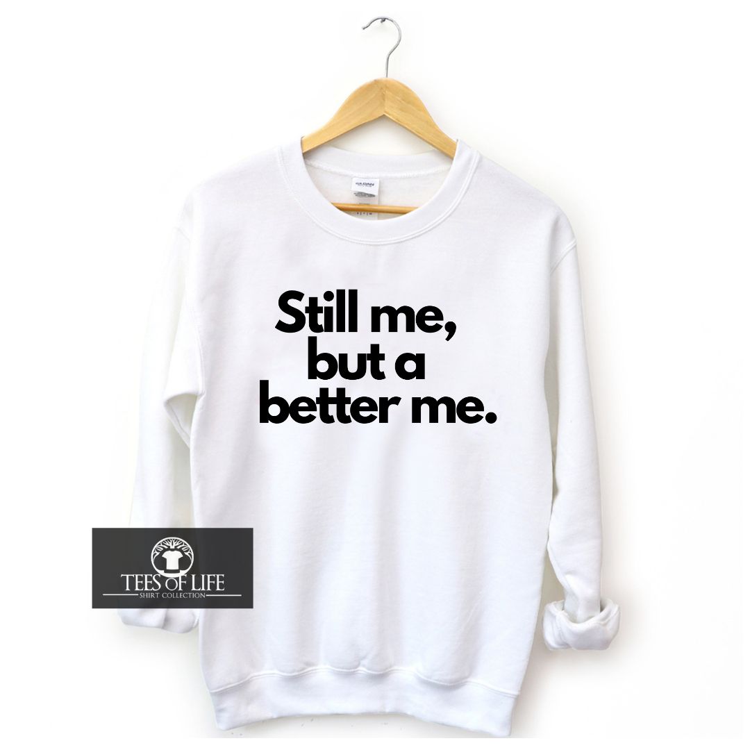 Still Me But A Better Me Unisex Sweatshirt