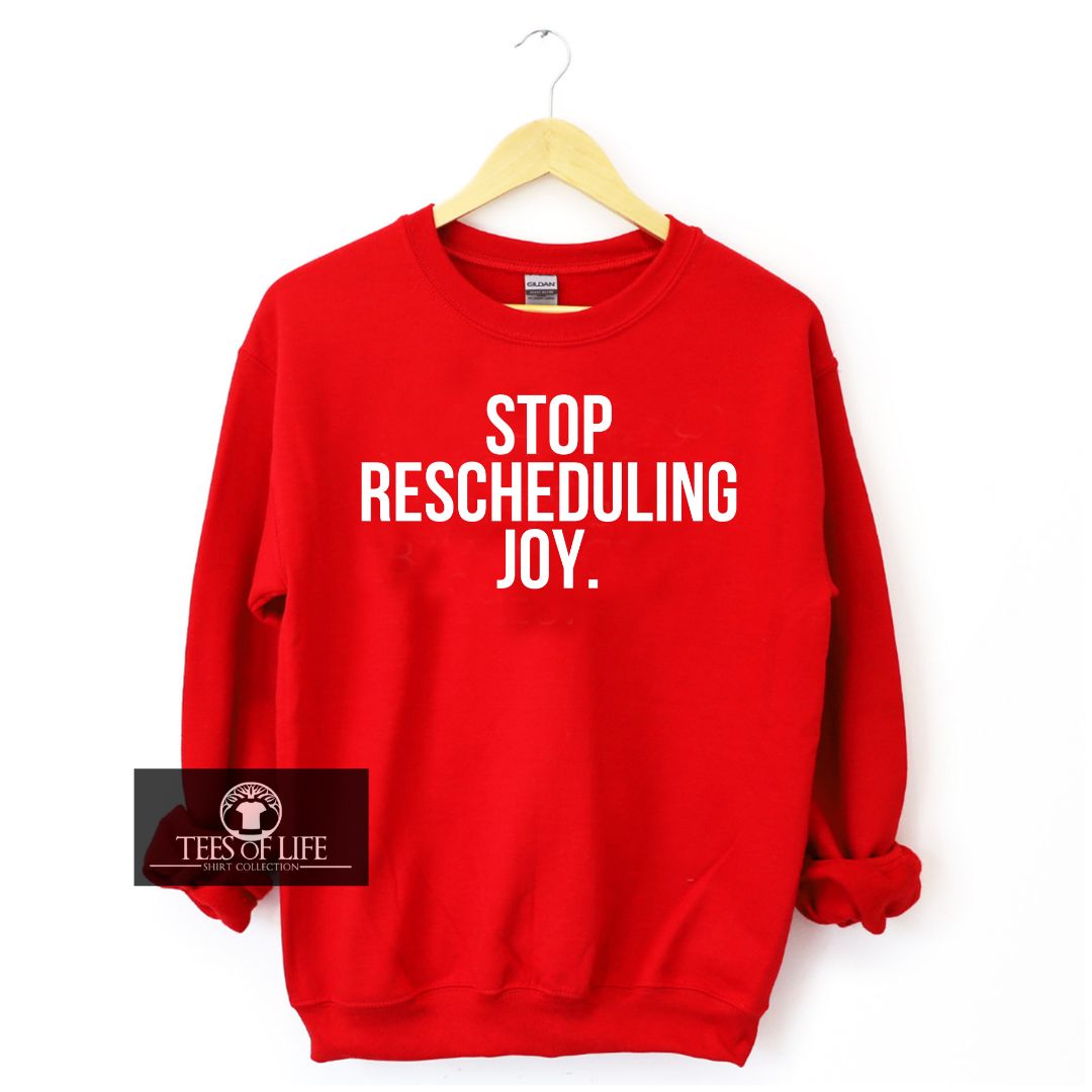Stop Rescheduling Joy Unisex Sweatshirt