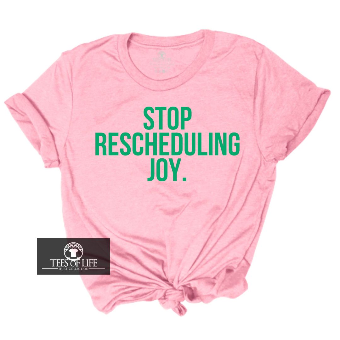 Stop Rescheduling Joy Unisex Tee