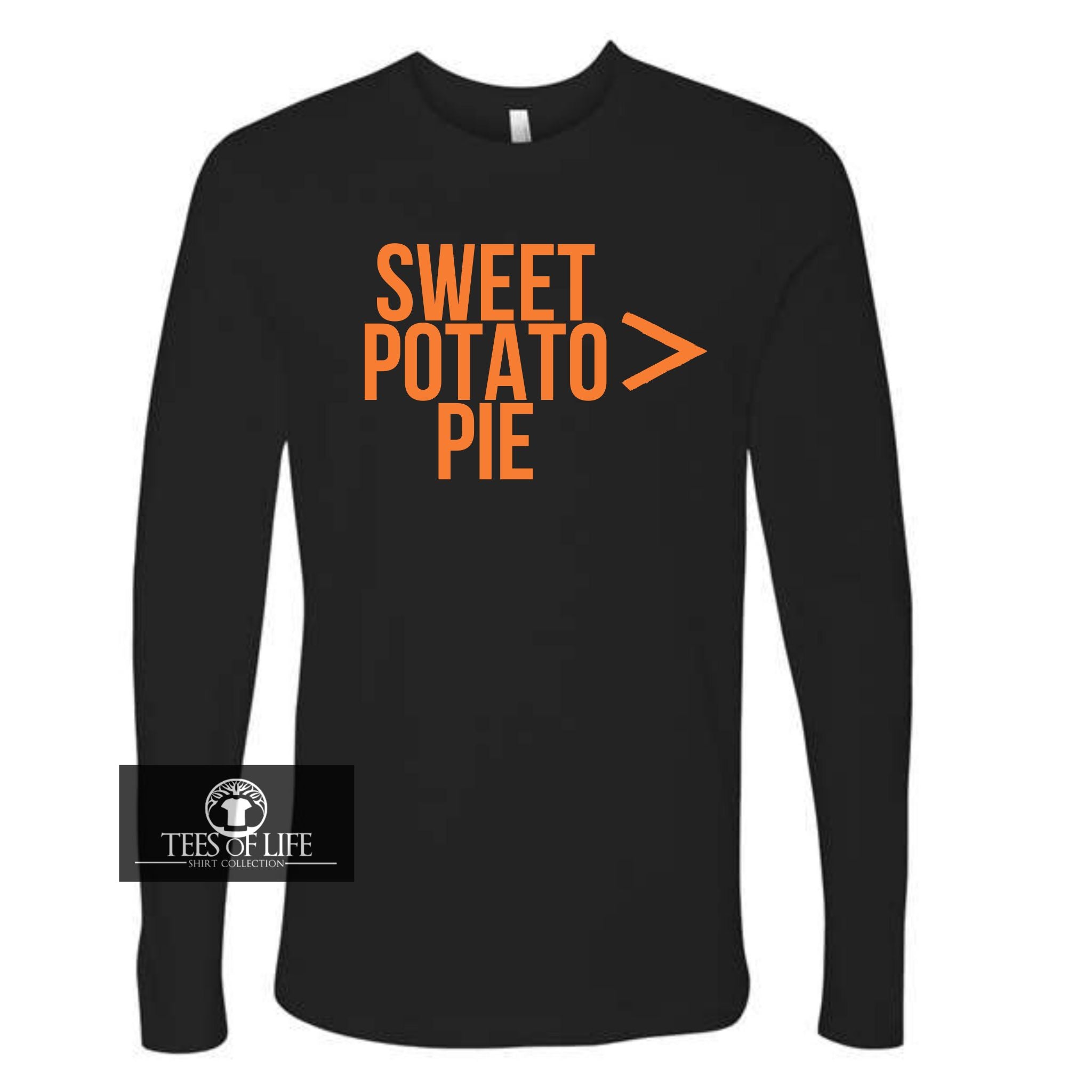 Sweet Potato Pie Is Greater Than Everything Unisex Long Sleeve Tee