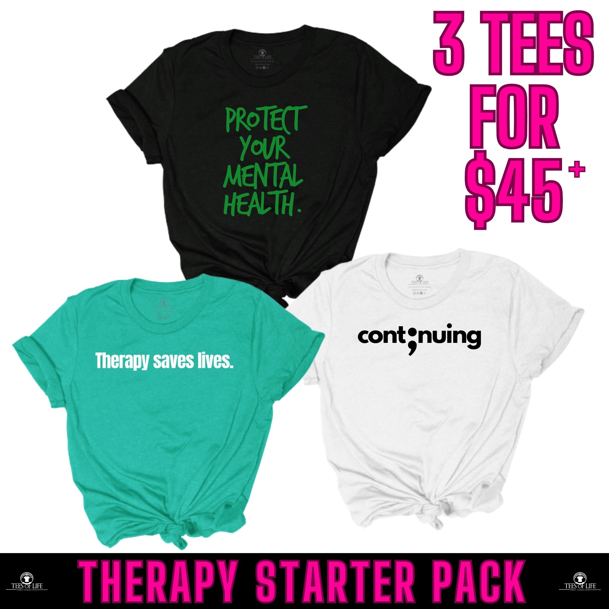 Therapy Starter Pack  (Protect Your Mental Green, Therapy Saves White, Cont;nuing Black) Unisex Tees