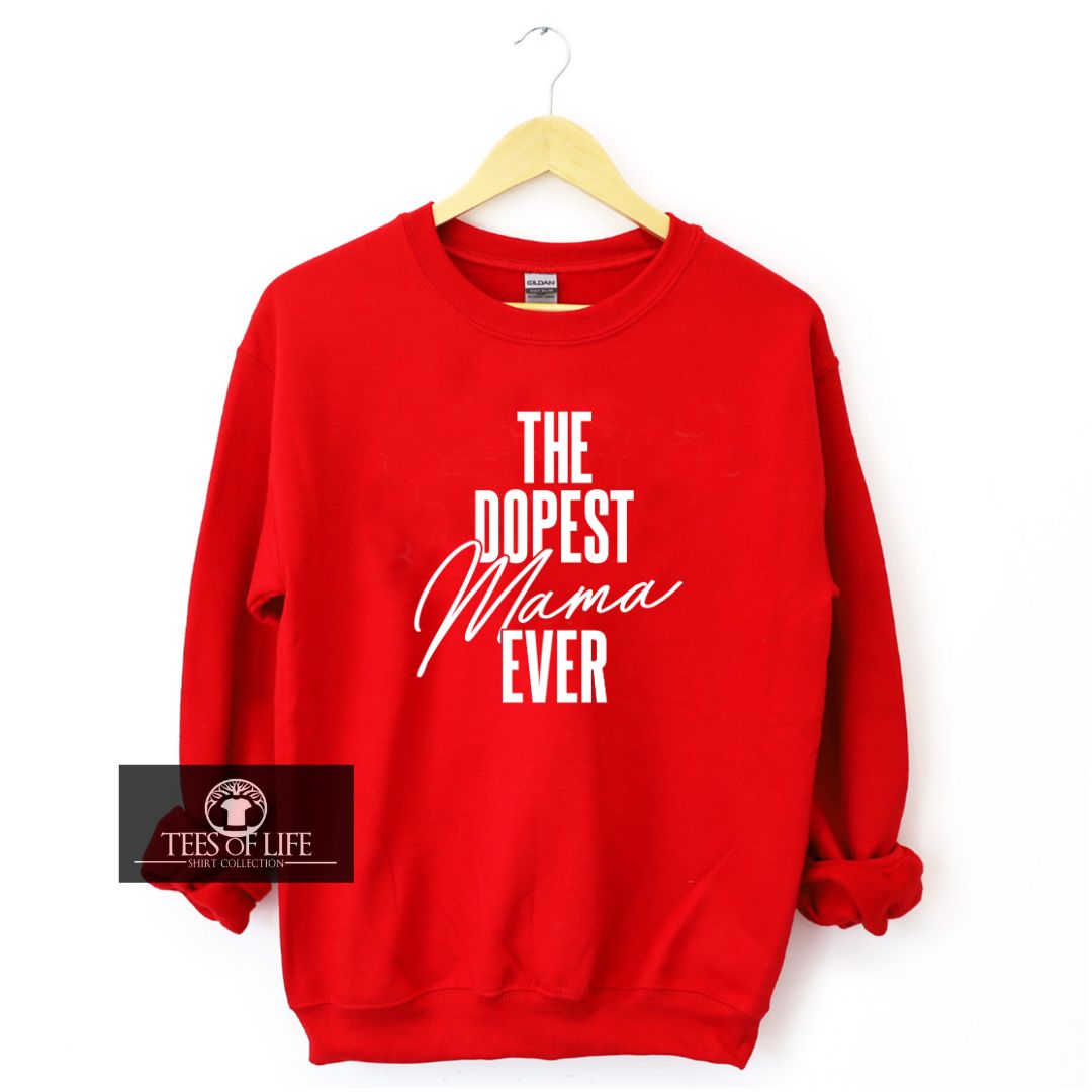 The Dopest Mama Ever Unisex Sweatshirt