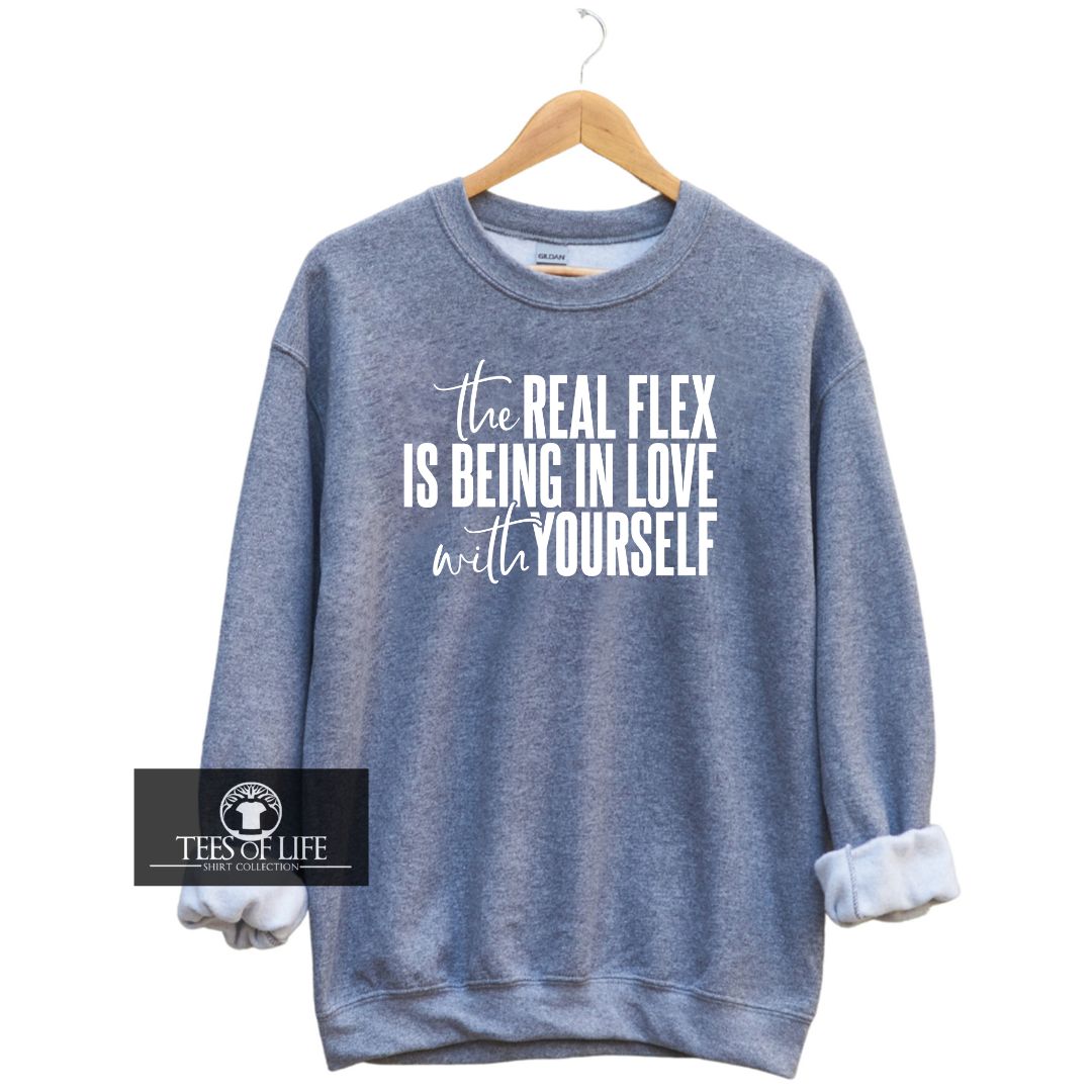 The Real Flex Is Being In Love With Yourself Unisex Sweatshirt