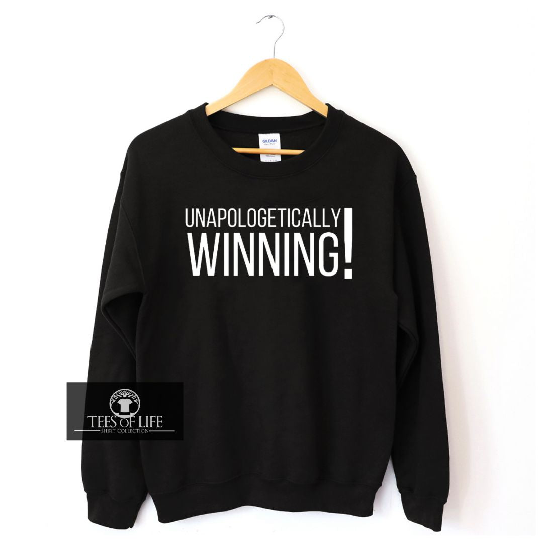 Unapologetically Winning Unisex Sweatshirt