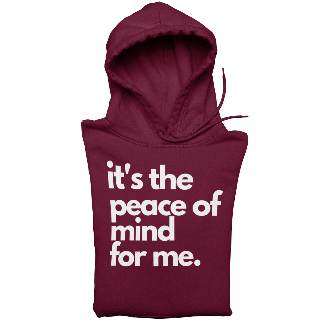 It's The Peace Of Mind Hoodie