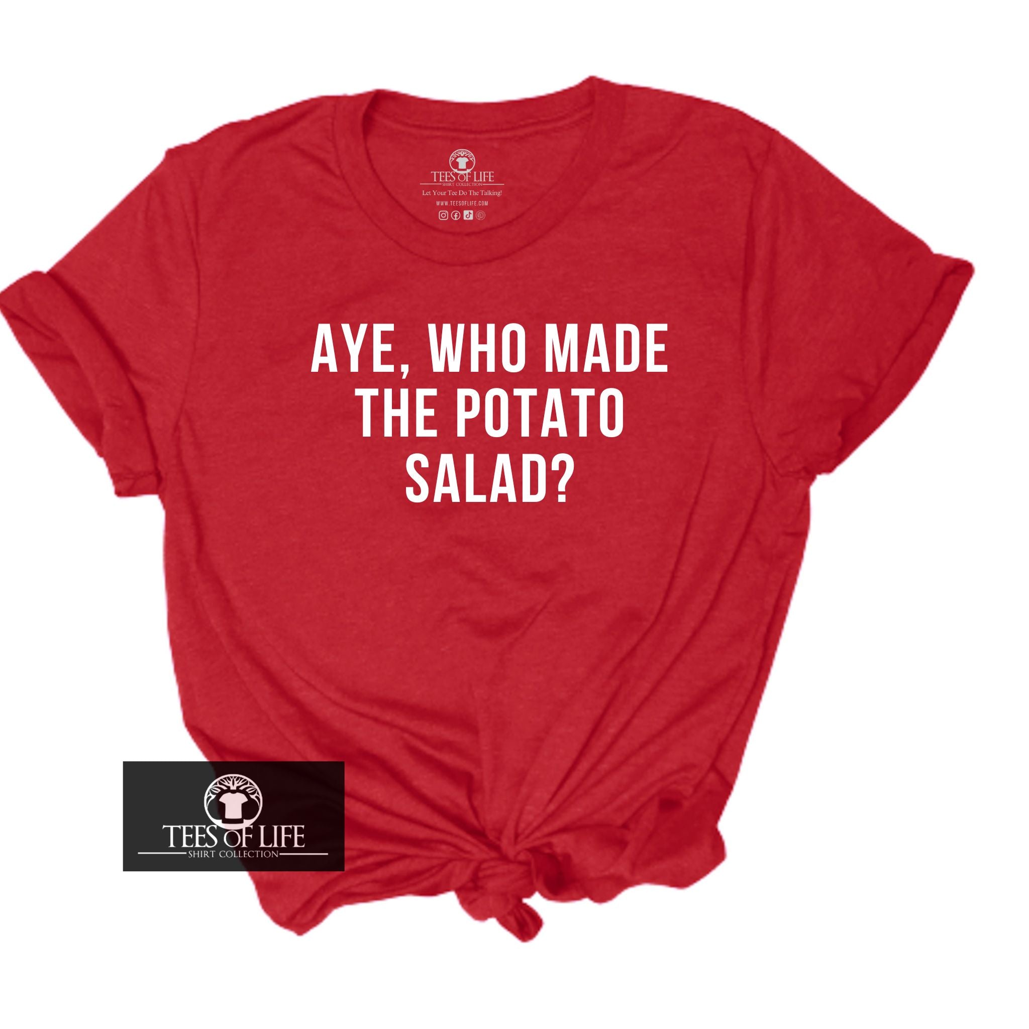 Aye Who Made The Potato Salad Unisex T-Shirt
