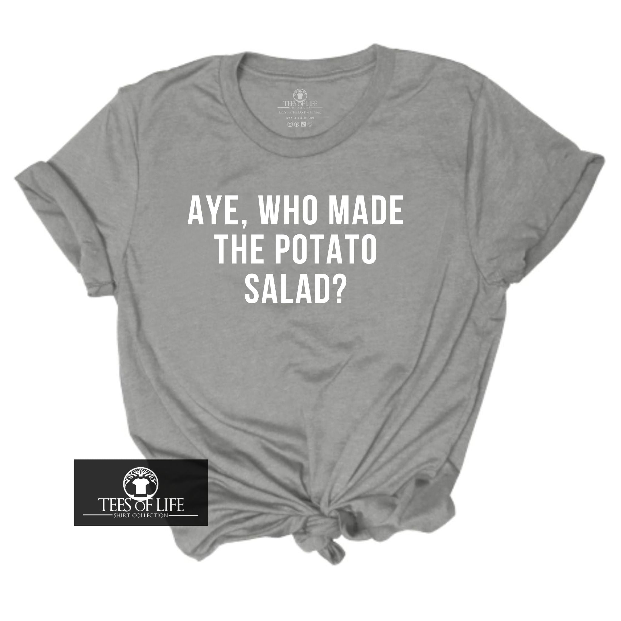 Aye Who Made The Potato Salad Unisex T-Shirt