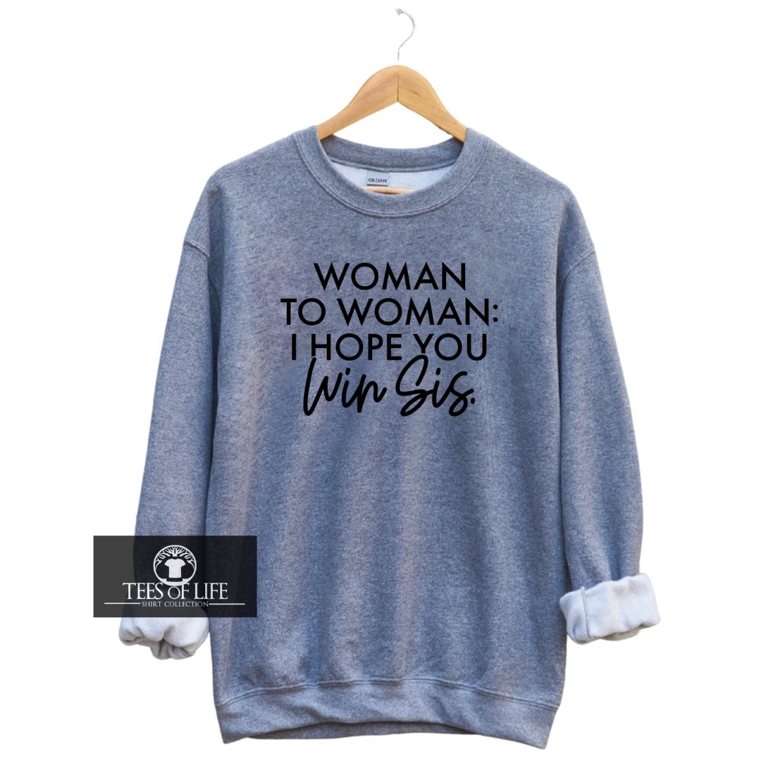 Woman To Woman I Hope You Win Sis Unisex Sweatshirt