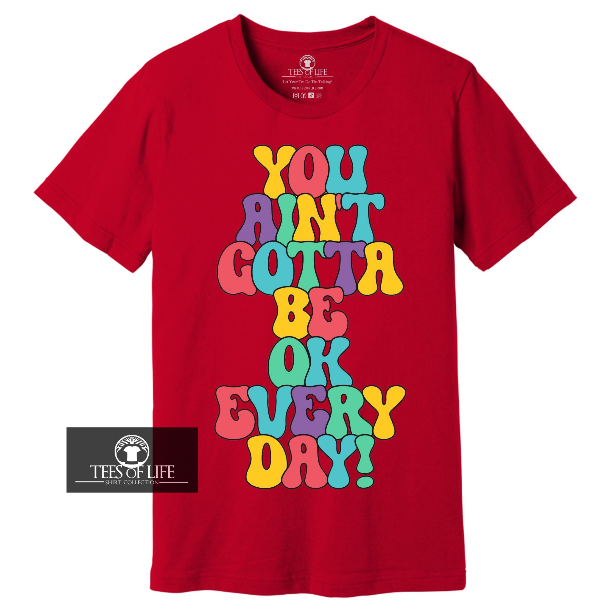 You Ain't Gotta Be OK Every Day Unisex Tee