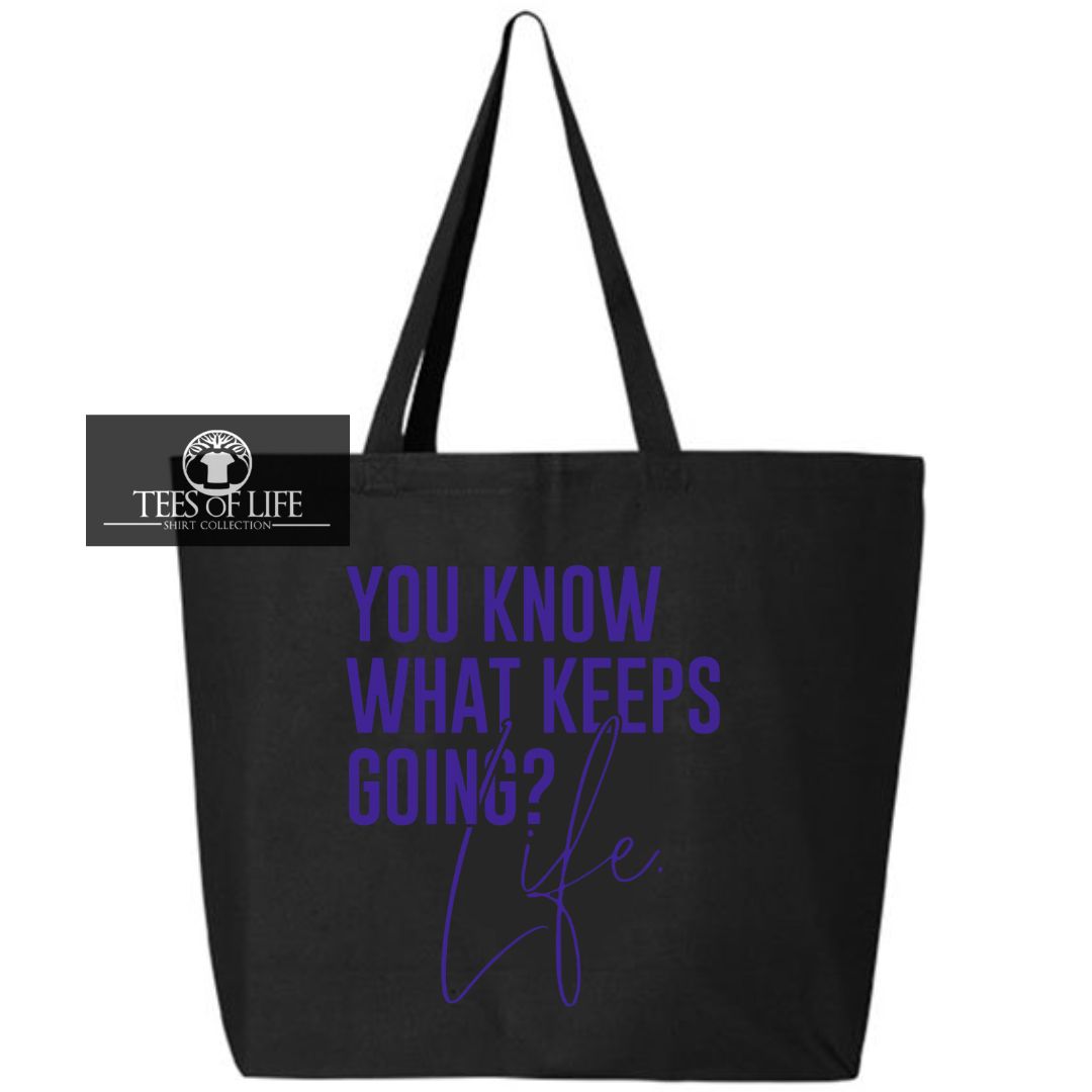 You Know What Keeps Life Going Tote Bag