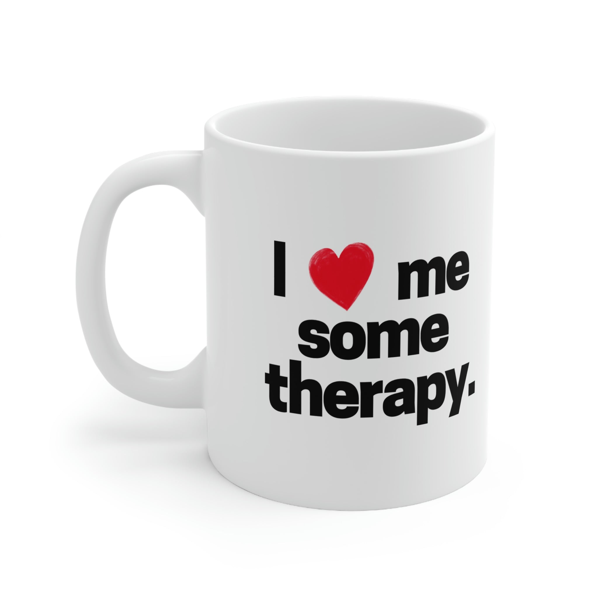 I Love Me Some Therapy Ceramic Mug 11oz