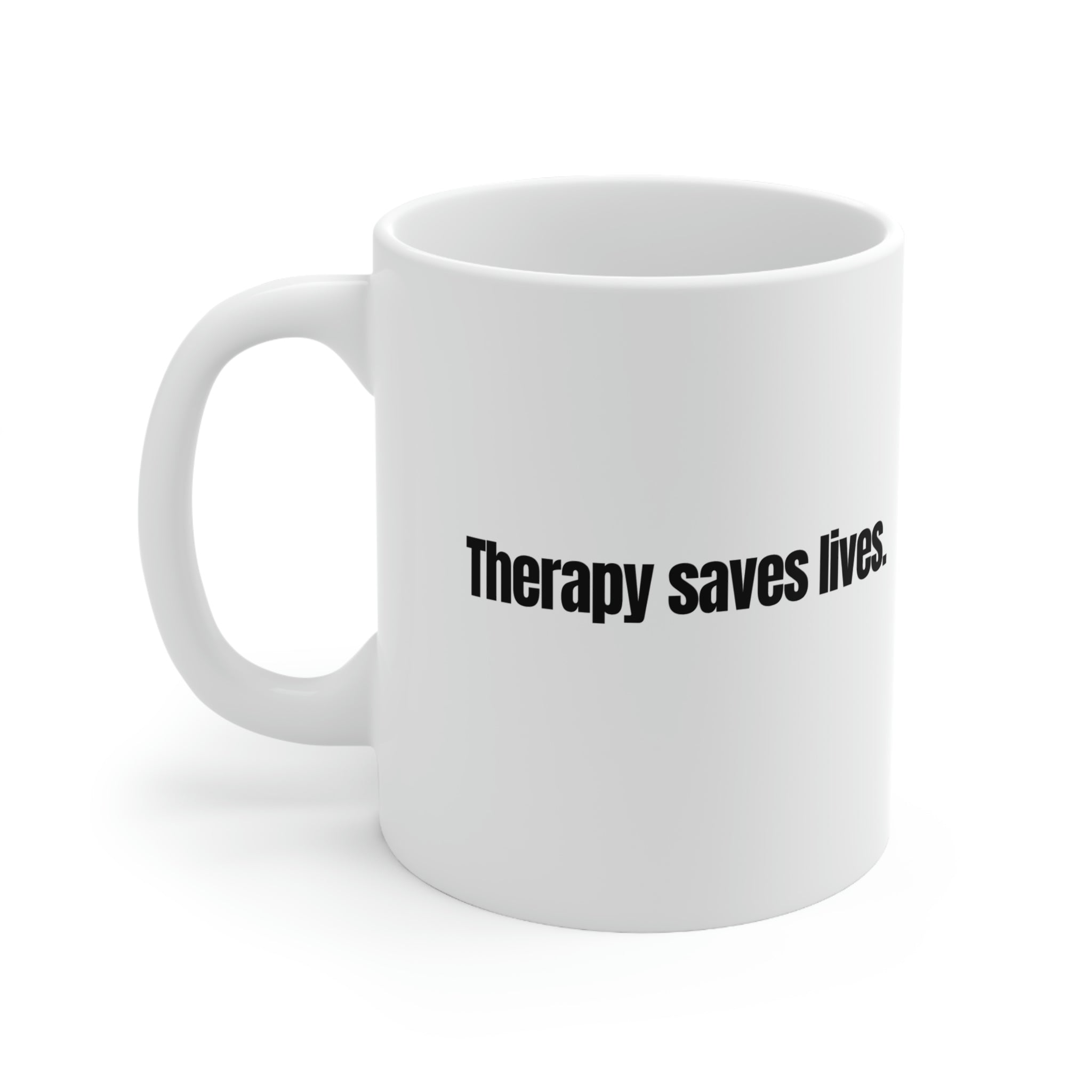 Therapy Saves Lives Ceramic Mug 11oz