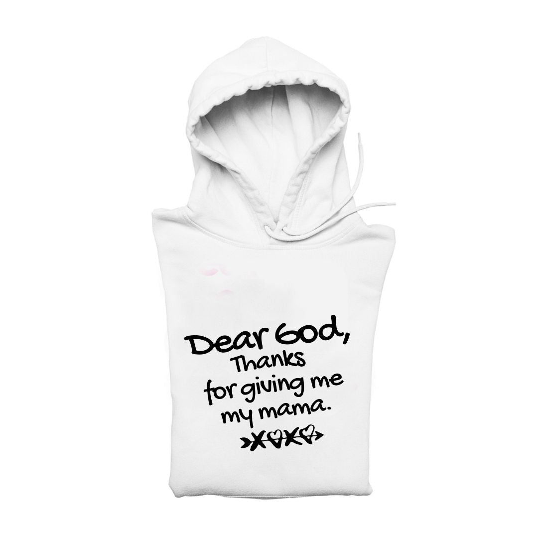 Dear God Thanks For Giving Me My Mama Unisex Hoodie