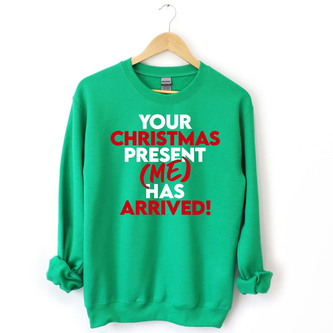 Your Christmas Present Has Arrived Unisex Sweatshirt