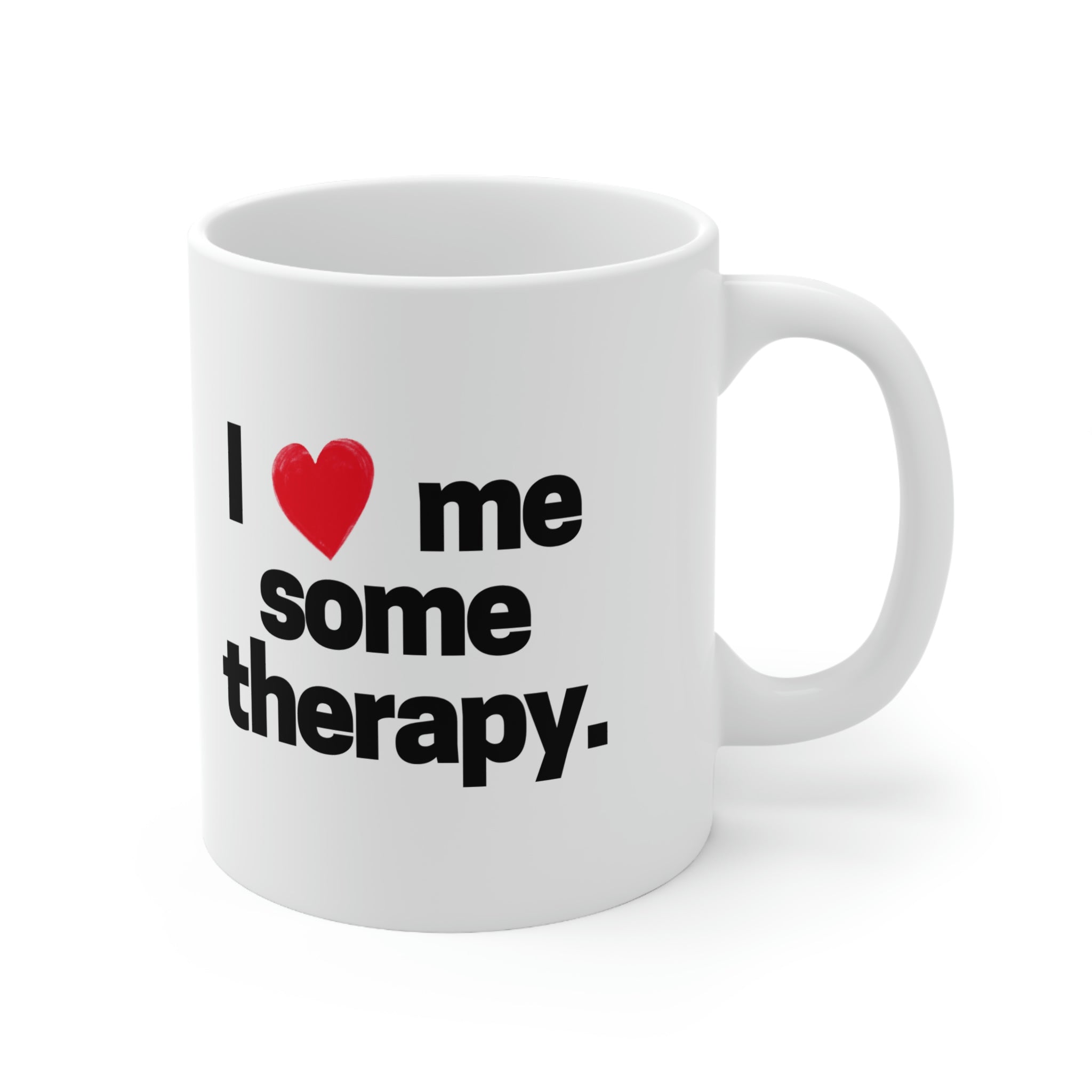 I Love Me Some Therapy Ceramic Mug 11oz